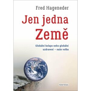 Jen jedna Země - Globální kolaps nebo globální uzdravení - naše volba - Fred Hageneder