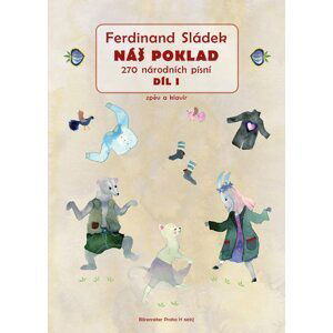 Náš poklad I. díl - 270 národních písní - Ferdinand Sládek