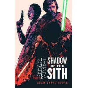 Star Wars: Shadow of the Sith - Adam Christopher