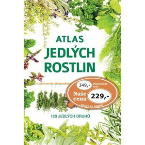 Atlas jedlých rostlin - 120 jedlých druhů