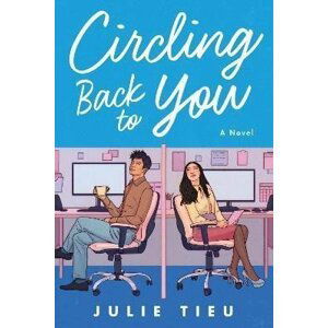 Circling Back to You : A Novel - Julie Tieu