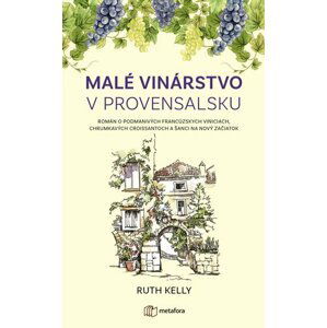 Malé vinárstvo v Provensalsku - Ruth Kelly