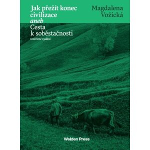 Jak přežít konec civilizace aneb Cesta k soběstačnosti, 2.  vydání - Magdaléna Vožická