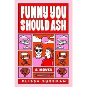 Funny You Should Ask : A Novel - Elissa Sussman