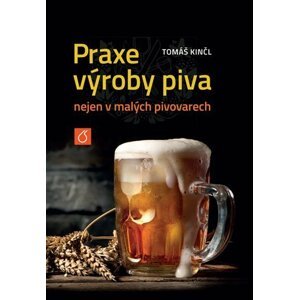 Praxe výroby piva nejen v malých pivovarech - Tomáš Kinčl