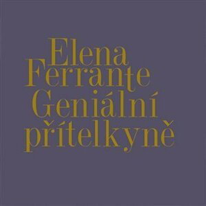 Geniální přítelkyně I.-IV. - 7 CDmp3 (Čte Taťjána Medvecká) - Elena Ferrante