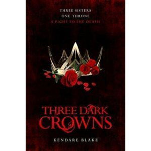 Three Dark Crowns - Kendare Blake