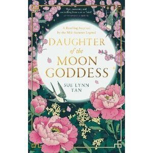 Daughter of the Moon Goddess, 1.  vydání - Sue Lynn Tan