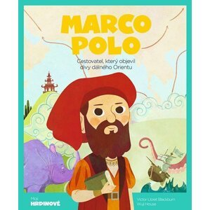 Marco Polo - Cestovatel, který objevil divy dálného Orientu - Víctor Lloret Blackburn