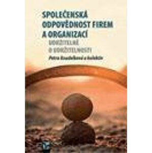 Společenská odpovědnost firem a organizací - Udržitelně o udržitelnosti - Petra Koudelková