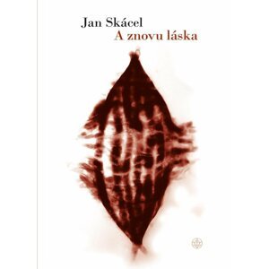 A znovu láska - Jan Skácel