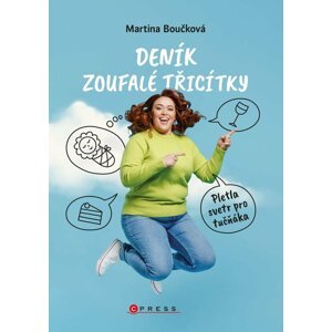 Deník zoufalé třicítky - Pletla svetr pro tučňáka - Martina Boučková