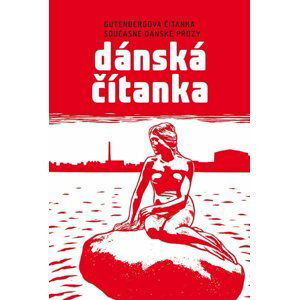 Dánská čítanka - Gutenbergova čítanka současné dánské prózy - Markéta Kliková