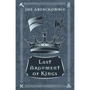 Last Argument Of Kings - Joe Abercrombie