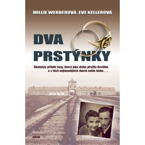 Dva prstýnky - Skutečný příběh ženy, která jako dívka přežila Osvětim a v těch nejtemnějších dnech našla lásku… - Eve Kellerová