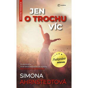 Jen o trochu víc - podepsáno autorem - Simona Ahrnstedtová