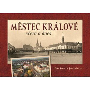 Městec Králové včera a dnes - Jan Sobotka