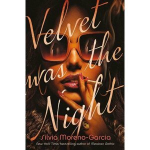 Velvet was the Night - Silvia Moreno-Garcia