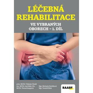 Léčebná rehabilitace ve vybraných oborech - 1.díl - autorů kolektiv