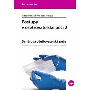 Postupy v ošetřovatelské péči 2 - ariérová ošetřovatelská péče - Ilona Plevová