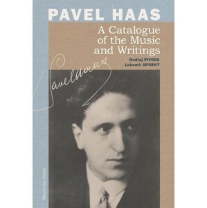 Pavel Haas A Catalogue of the Music and Writings - Ondřej Pivoda; Lubomír Spurný