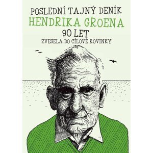 Poslední tajný deník Hendrika Groena 90 let - Vesele do cílové rovinky - Hendrik Groen
