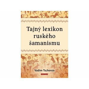 Tajný lexikon ruského šamanismu - Vadim Tschenze