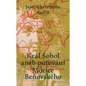 Král Sobol aneb putování Mórice Beňovského - Jean-Christopher Rufin