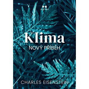 Klima / Nový příběh - Charles Eisenstein