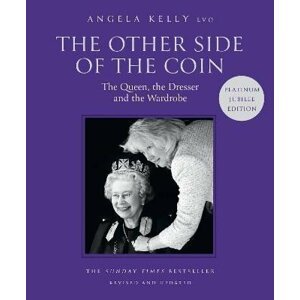 The Other Side of the Coin: The Queen, the Dresser and the Wardrobe - Angela Kelly