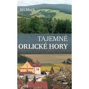 Tajemné Orlické hory - Jiří Mach