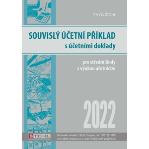 Souvislý účetní příklad s účetními doklady 2022 - Pavel Štohl