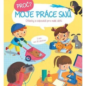 Proč? Moje práce snů - Otázky a odpovědi pro malé děti s více než 30 záložkami