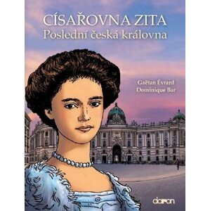 Císařovna Zita - Poslední česká královna - Gaëtan Érvard