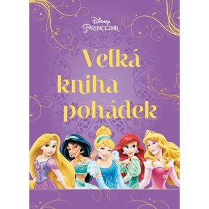 Princezna - Velká kniha pohádek, 3.  vydání - Kolektiv