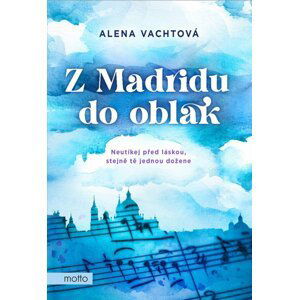 Z Madridu do oblak - Alena Vachtová