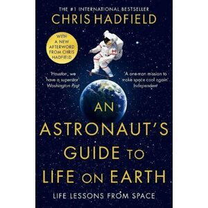 An Astronaut´s Guide to Life on Earth - Chris Hadfield