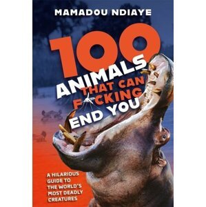 100 Animals That Can F*cking End You - Mamadou Ndiaye