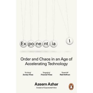 Exponential: Order and Chaos in an Age of Accelerating Technology - Azeem Azhar