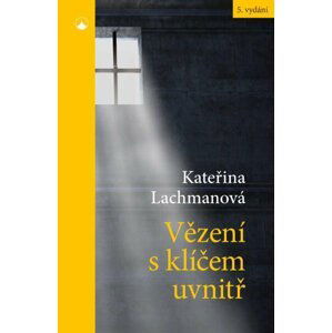 Vězení s klíčem uvnitř, 5.  vydání - Kateřina Lachmanová