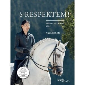 S respektem! - Ježdění pro dobro koně - Anja Beran