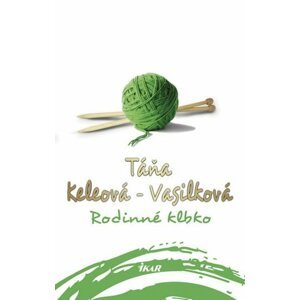 Rodinné klbko - Táňa Keleová-Vasilková