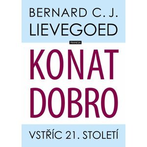 Konat dobro - Vstříc 21. století - Bernardus Cornelis Johannes Lievegoed