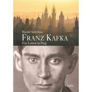 Franz Kafka - Ein Leben in Prag - Harald Salfellner