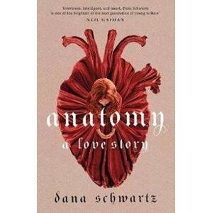 Anatomy: A Love Story, 1.  vydání - Dana Schwartz