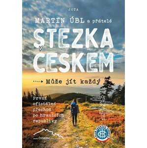 Stezka Českem … Může jít každý - Martin Úbl