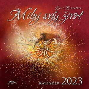 Miluj svůj život - nástěnný kalendář 2023 - Lucie Ernestová