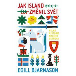 Jak Island změnil svět - Egill Bjarnason