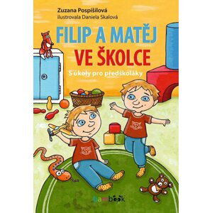 Filip a Matěj ve školce - S úkoly pro předškoláky - Zuzana Pospíšilová