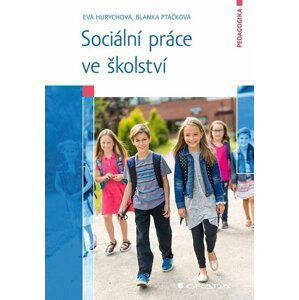 Sociální práce ve školství - Eva Hurychová; Blanka Ptáčková